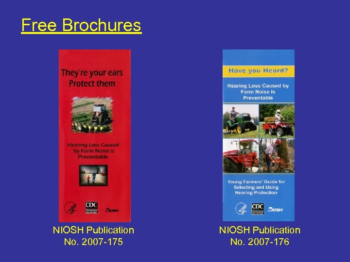 Free Brochures NIOSH Publication No. 2007 -175 NIOSH Publication No. 2007 -176 