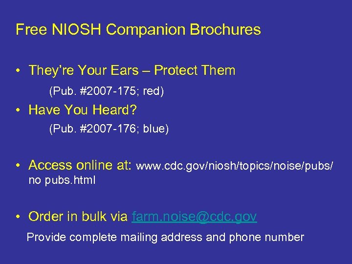 Free NIOSH Companion Brochures • They’re Your Ears – Protect Them (Pub. #2007 -175;