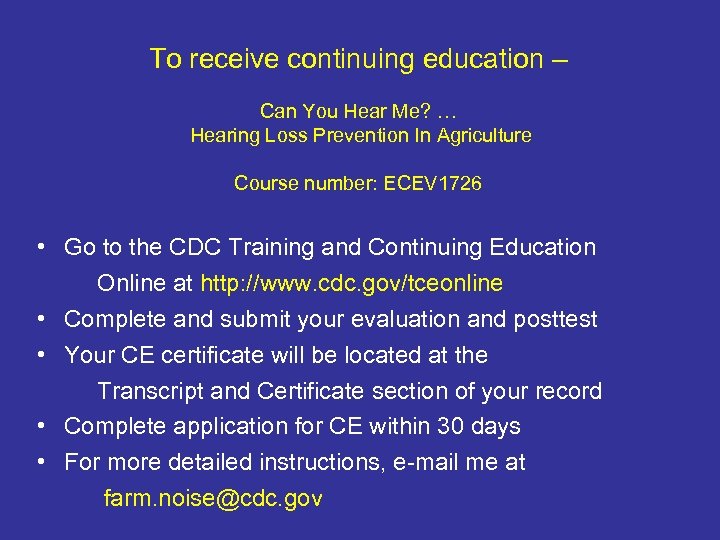 To receive continuing education – Can You Hear Me? … Hearing Loss Prevention In