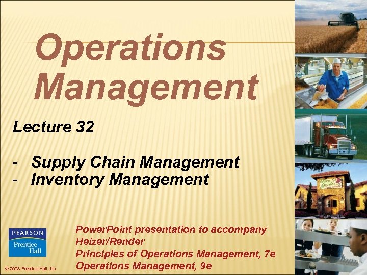 Operations Management Lecture 32 - Supply Chain Management - Inventory Management © 2008 Prentice