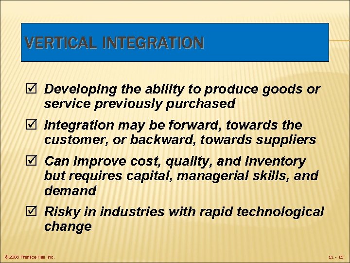 VERTICAL INTEGRATION þ Developing the ability to produce goods or service previously purchased þ