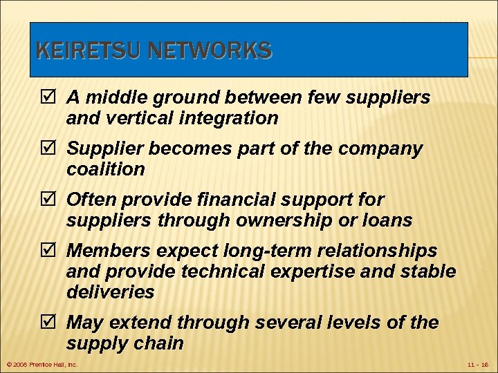 KEIRETSU NETWORKS þ A middle ground between few suppliers and vertical integration þ Supplier