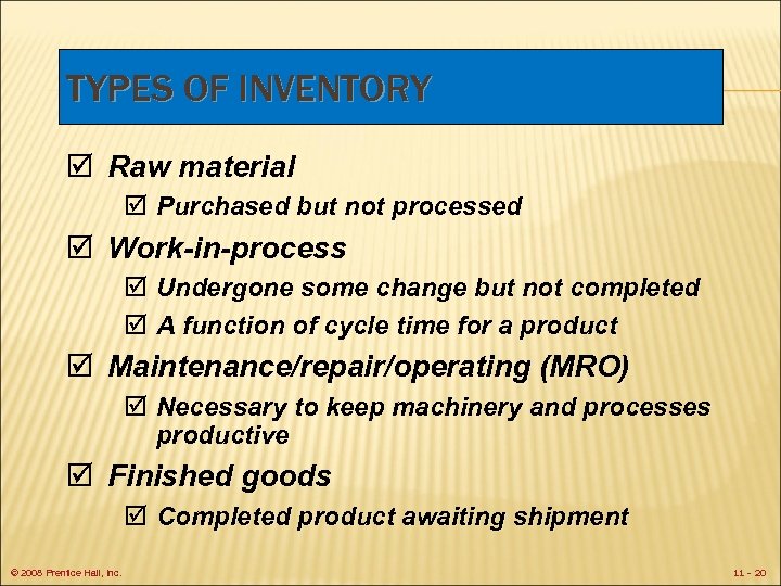 TYPES OF INVENTORY þ Raw material þ Purchased but not processed þ Work-in-process þ