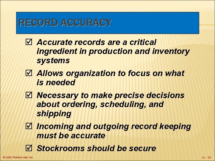 RECORD ACCURACY þ Accurate records are a critical ingredient in production and inventory systems