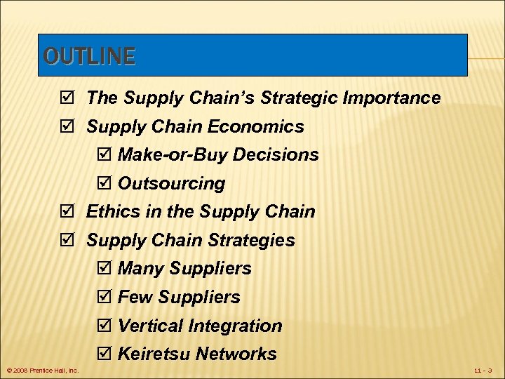 OUTLINE þ The Supply Chain’s Strategic Importance þ Supply Chain Economics þ Make-or-Buy Decisions