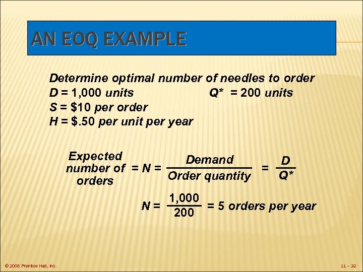 AN EOQ EXAMPLE Determine optimal number of needles to order D = 1, 000