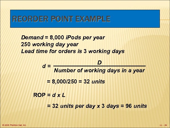 REORDER POINT EXAMPLE Demand = 8, 000 i. Pods per year 250 working day