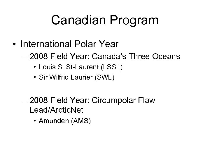 Canadian Program • International Polar Year – 2008 Field Year: Canada’s Three Oceans •