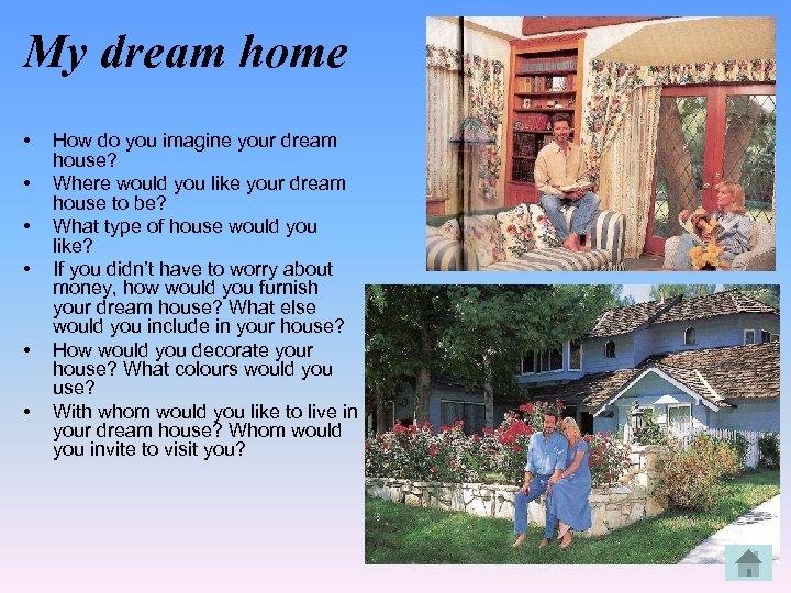 My dream home • • • How do you imagine your dream house? Where