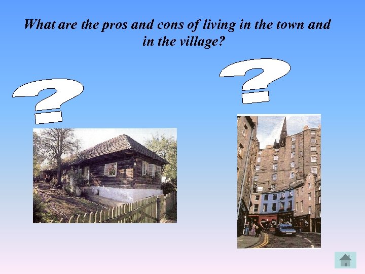 What are the pros and cons of living in the town and in the