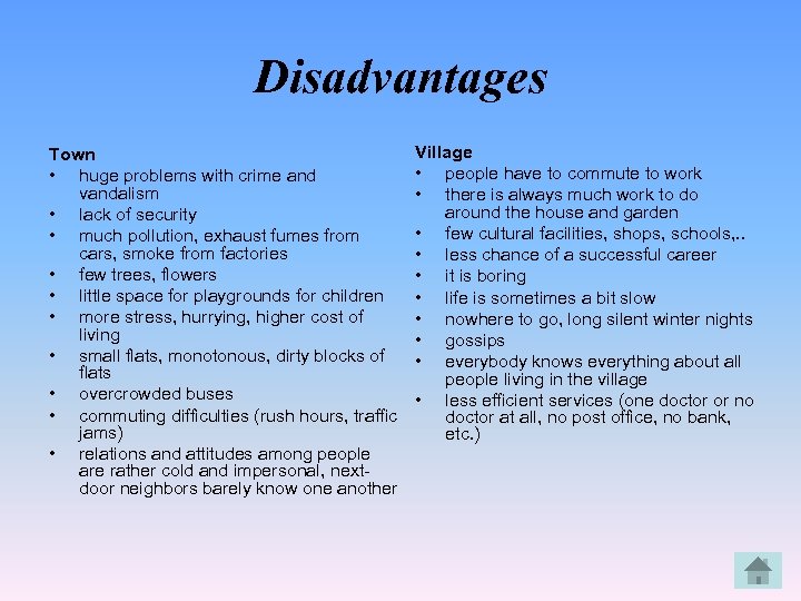 Disadvantages Town • huge problems with crime and vandalism • lack of security •