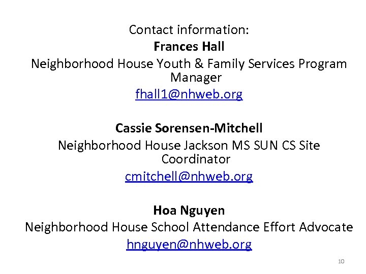 Contact information: Frances Hall Neighborhood House Youth & Family Services Program Manager fhall 1@nhweb.
