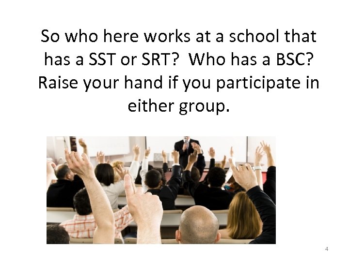 So who here works at a school that has a SST or SRT? Who