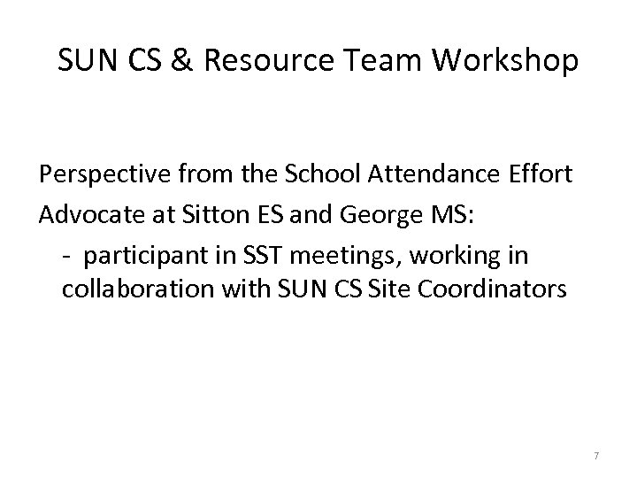 SUN CS & Resource Team Workshop Perspective from the School Attendance Effort Advocate at
