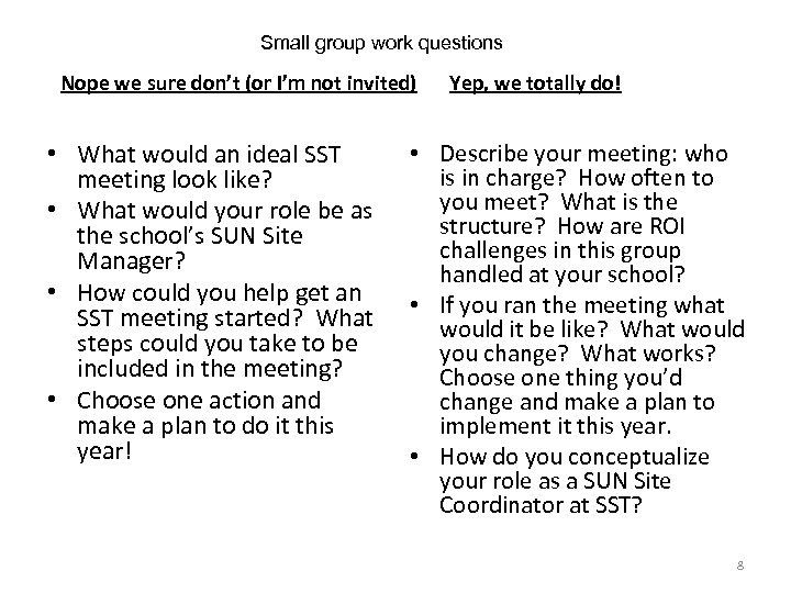 Small group work questions Nope we sure don’t (or I’m not invited) • What