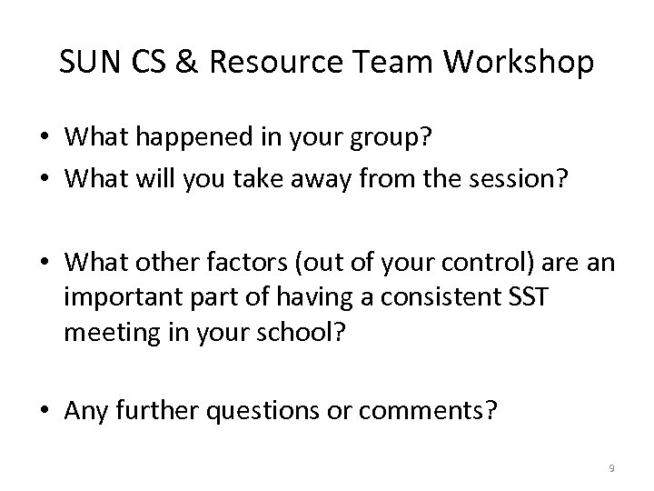 SUN CS & Resource Team Workshop • What happened in your group? • What