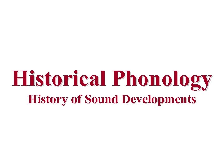 Historical Phonology History of Sound Developments 