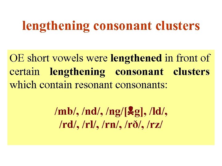 lengthening consonant clusters OE short vowels were lengthened in front of certain lengthening consonant