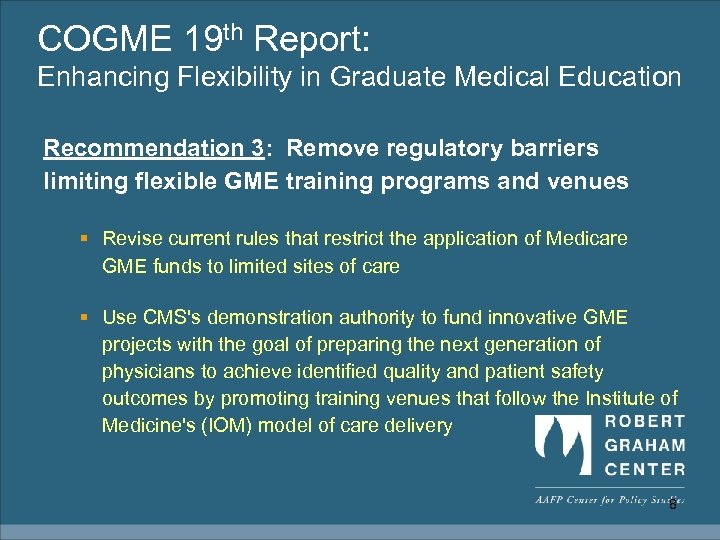 COGME 19 th Report: Enhancing Flexibility in Graduate Medical Education Recommendation 3: Remove regulatory