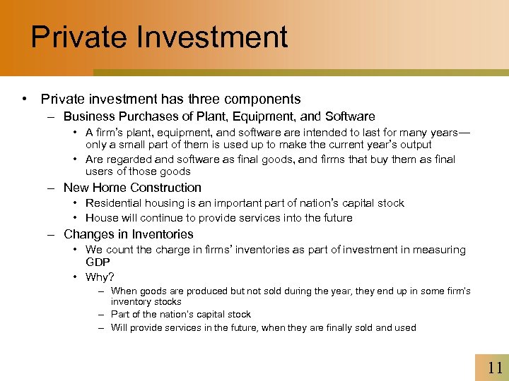 Private Investment • Private investment has three components – Business Purchases of Plant, Equipment,