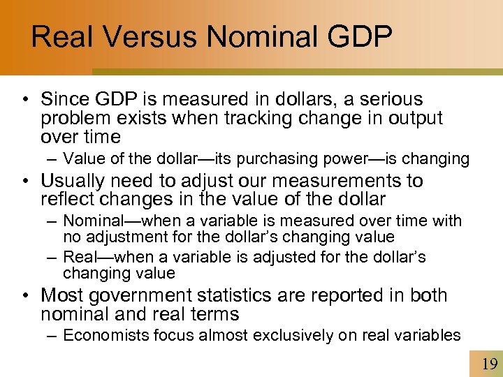 Real Versus Nominal GDP • Since GDP is measured in dollars, a serious problem