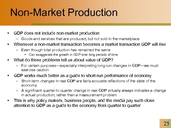 Non-Market Production • GDP does not include non-market production – Goods and services that