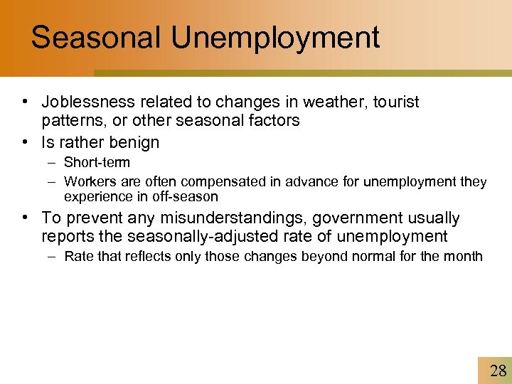 Seasonal Unemployment • Joblessness related to changes in weather, tourist patterns, or other seasonal