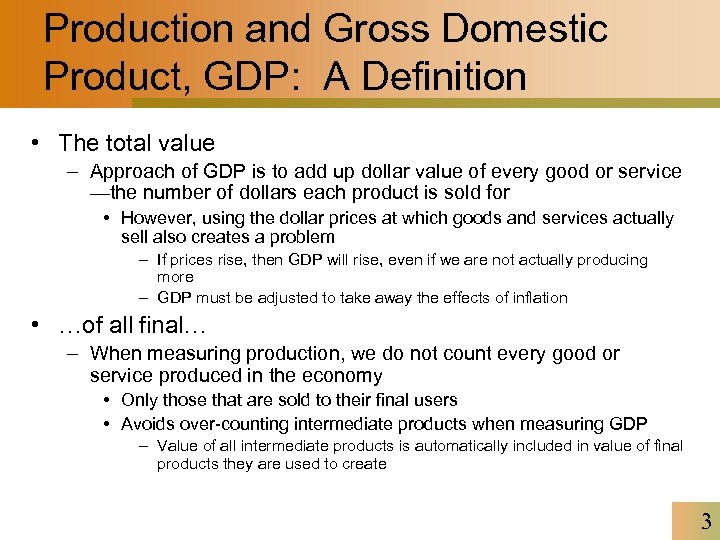 Production and Gross Domestic Product, GDP: A Definition • The total value – Approach