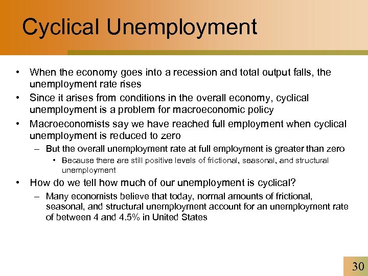 Cyclical Unemployment • When the economy goes into a recession and total output falls,