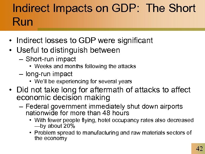 Indirect Impacts on GDP: The Short Run • Indirect losses to GDP were significant