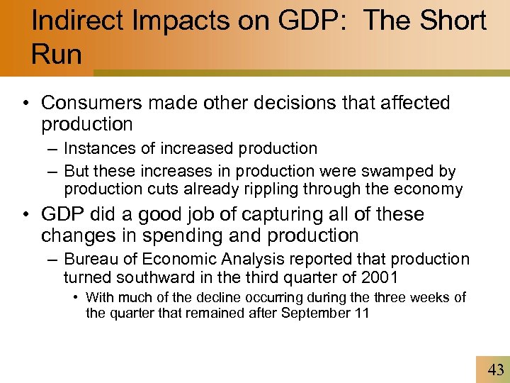 Indirect Impacts on GDP: The Short Run • Consumers made other decisions that affected