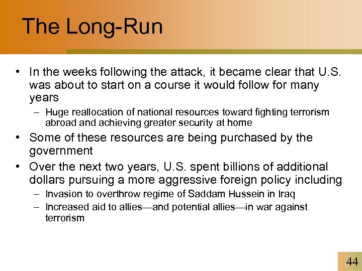 The Long-Run • In the weeks following the attack, it became clear that U.