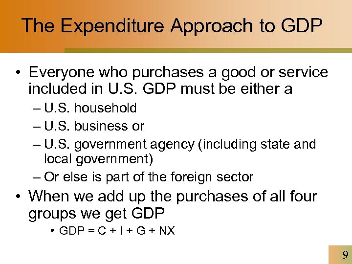 The Expenditure Approach to GDP • Everyone who purchases a good or service included