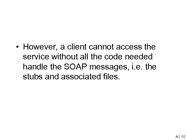  • However, a client cannot access the service without all the code needed