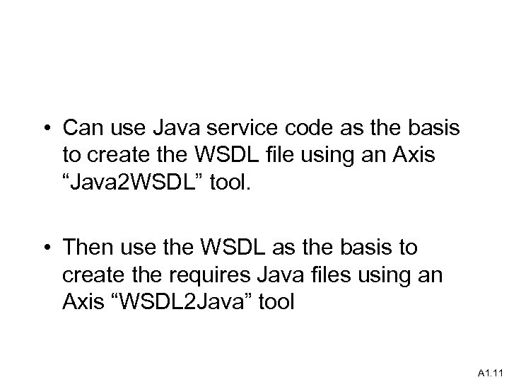  • Can use Java service code as the basis to create the WSDL