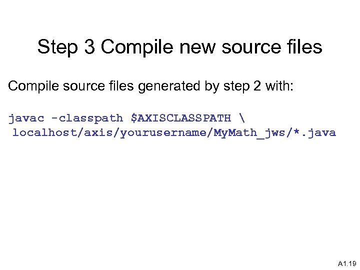Step 3 Compile new source files Compile source files generated by step 2 with: