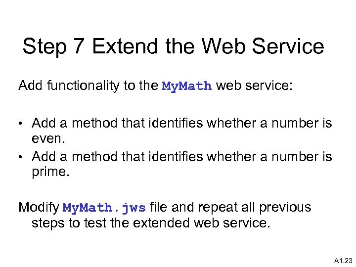 Step 7 Extend the Web Service Add functionality to the My. Math web service: