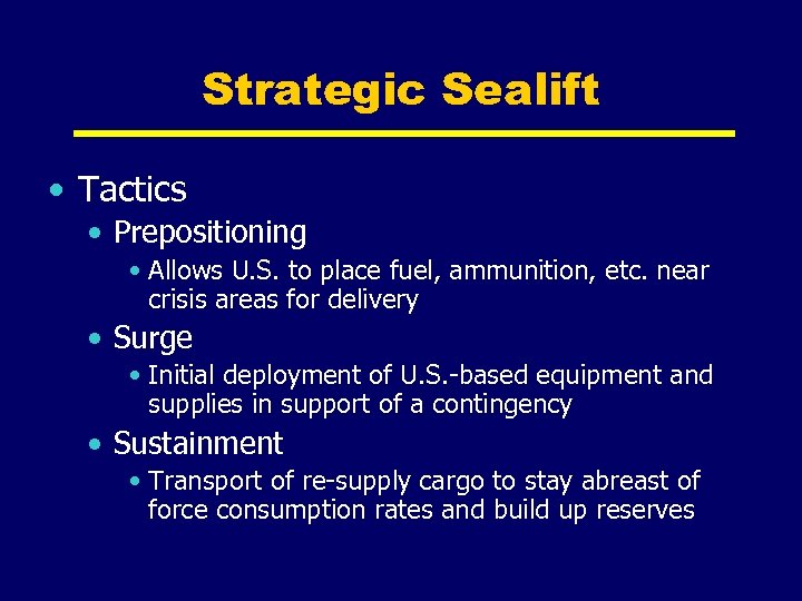 Strategic Sealift • Tactics • Prepositioning • Allows U. S. to place fuel, ammunition,