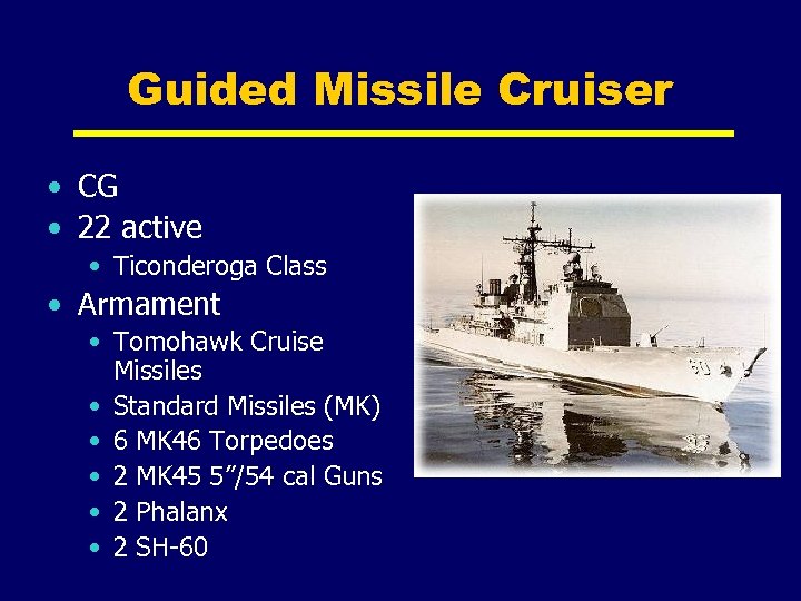 Guided Missile Cruiser • CG • 22 active • Ticonderoga Class • Armament •
