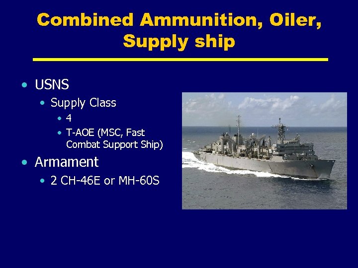 Combined Ammunition, Oiler, Supply ship • USNS • Supply Class • 4 • T-AOE