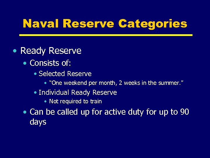 Naval Reserve Categories • Ready Reserve • Consists of: • Selected Reserve • “One