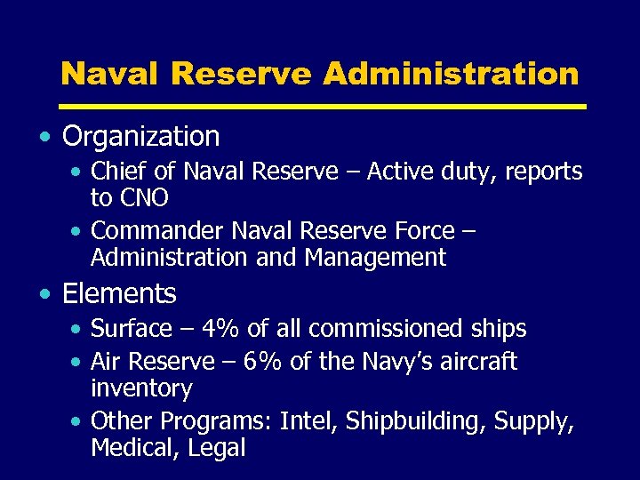 Naval Reserve Administration • Organization • Chief of Naval Reserve – Active duty, reports