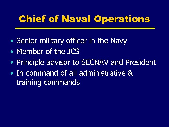 Chief of Naval Operations • • Senior military officer in the Navy Member of