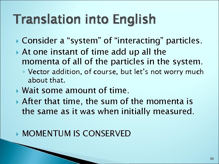 Translation into English Consider a “system” of “interacting” particles. At one instant of time