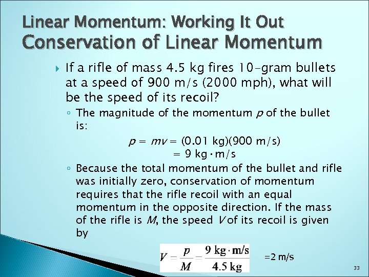 Linear Momentum: Working It Out Conservation of Linear Momentum If a rifle of mass