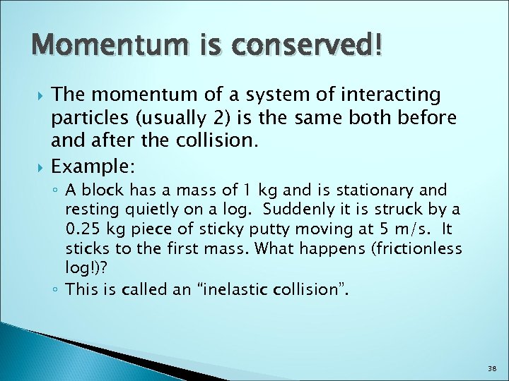 Momentum is conserved! The momentum of a system of interacting particles (usually 2) is