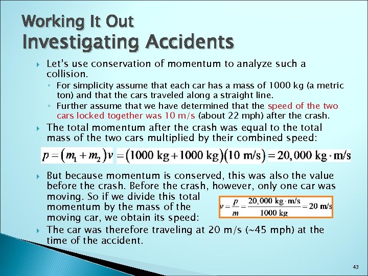 Working It Out Investigating Accidents Let’s use conservation of momentum to analyze such a