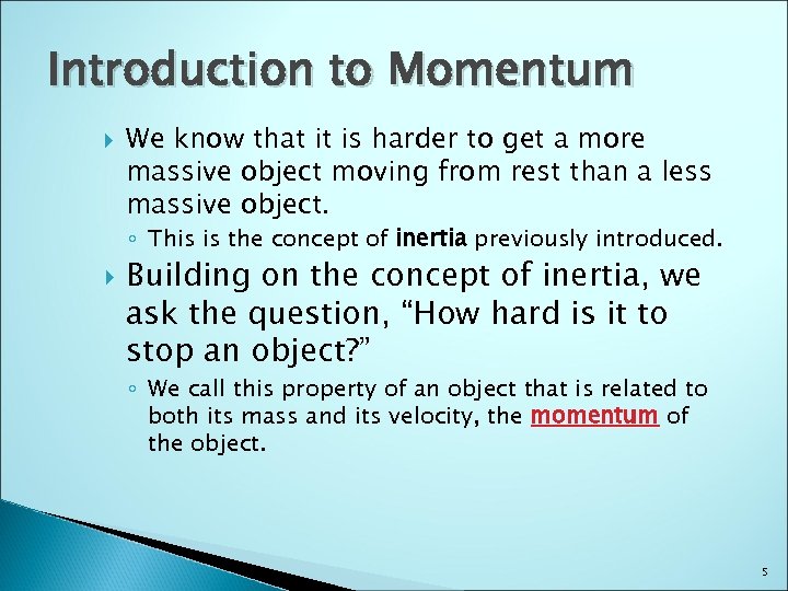 Introduction to Momentum We know that it is harder to get a more massive