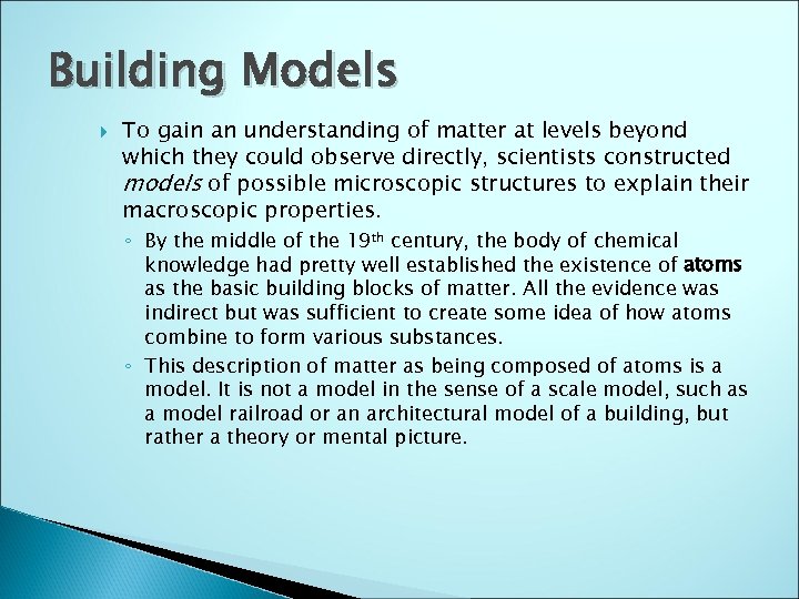 Building Models To gain an understanding of matter at levels beyond which they could