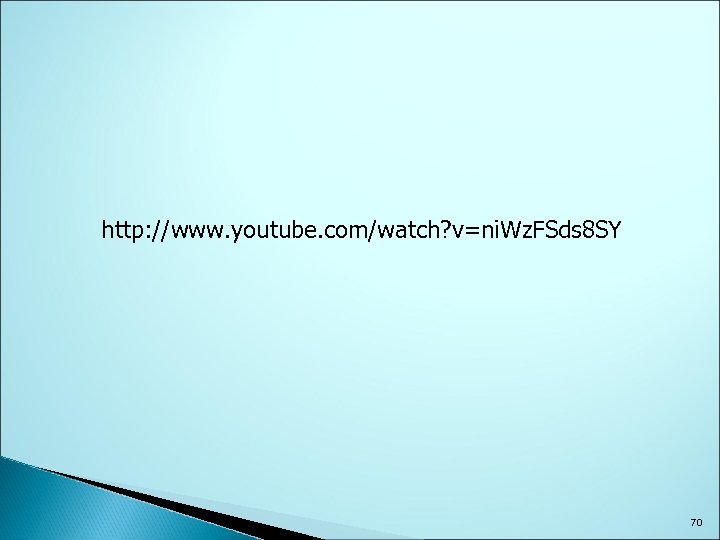 http: //www. youtube. com/watch? v=ni. Wz. FSds 8 SY 70 